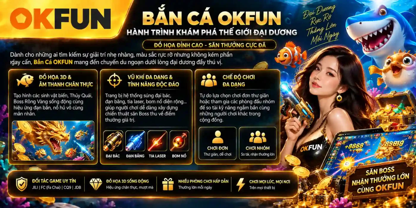 Bắn Cá OKFUN – Hành Trình Khám Phá Thế Giới Đại Dương