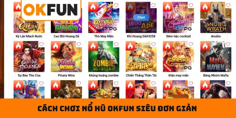 Cách chơi siêu đơn giản dành cho bạn mới tại nổ hũ OKFUN