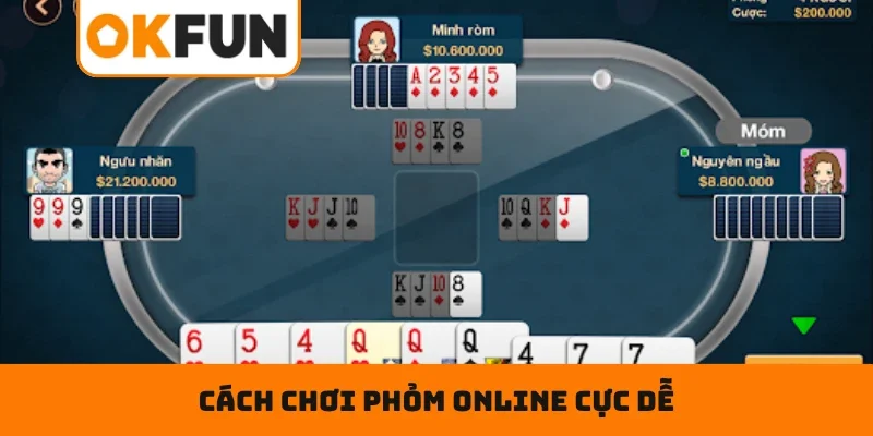Cách chơi Phỏm online cực dễ dành cho bạn mới gia nhập