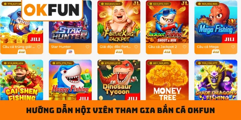 Hướng dẫn hội viên tham gia bắn cá OKFUN siêu dễ dàng