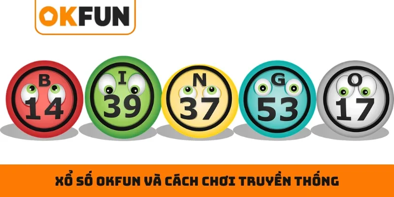 Sự khác biệt giữa xổ số OKFUN và cách chơi truyền thống